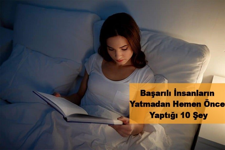 Başarılı İnsanların Yatmadan Hemen Önce Yaptığı 10 Şey