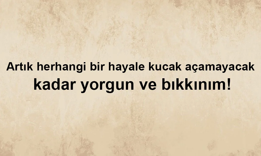 Yorgunluk Sözleri Yorgunluk Sözleri